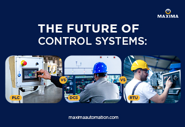 Understanding control systems by Maxima Automation, including PLC, DCS, and RTU used in industrial automation